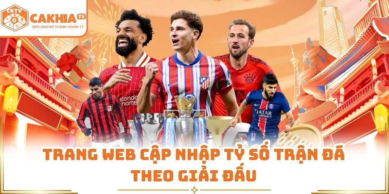 Trang web cập nhập tỷ số trận đá theo giải đấu
