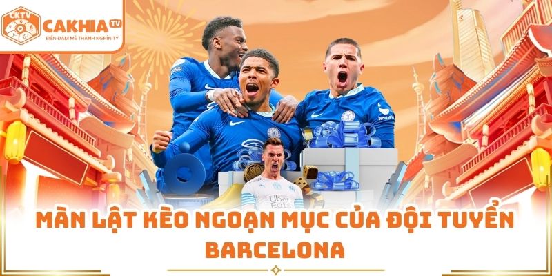 Màn lật kèo ngoạn mục của câu lạc bộ Barcelona