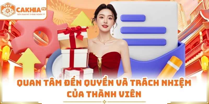 Quan tâm đến quyền và trách nhiệm của thành viên